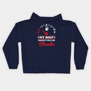 My Boat Doesn't Run On Thanks: Boating Humor Kids Hoodie